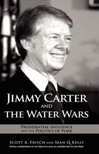 Jimmy Carter and the Water Wars: Presidential Influence and the Politics of Pork