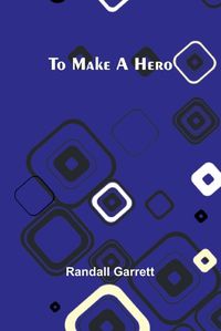 Cover image for To make a hero