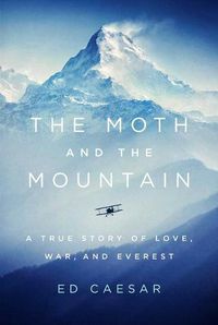 Cover image for The Moth and the Mountain: A True Story of Love, War, and Everest