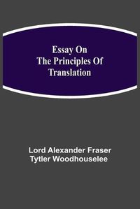 Cover image for Essay on the Principles of Translation