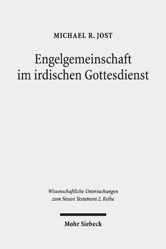 Cover image for Engelgemeinschaft im irdischen Gottesdienst: Studien zu Texten aus Qumran und dem Neuen Testament