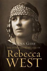Cover image for The Extraordinary Life of Rebecca West: A Biography