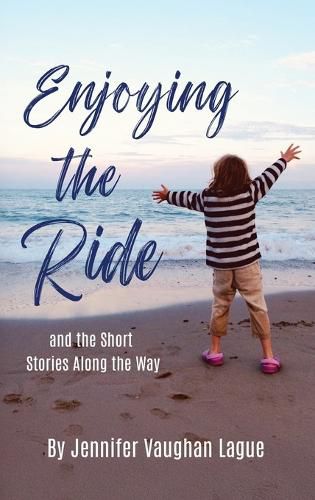 Cover image for Enjoying the Ride and the Short Stories Along the Way