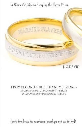 Cover image for Married Players and the Women That Worship Them: A Woman's Guide to Escaping the Player Prison