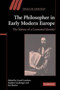 Cover image for The Philosopher in Early Modern Europe: The Nature of a Contested Identity