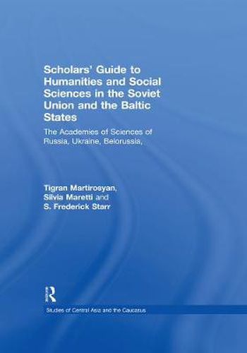 Scholars' Guide to Humanities and Social Sciences in the Soviet Union and the Baltic States: The Academies of Sciences of Russia, Ukraine, Belorussia