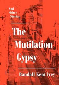 Cover image for The Mutilation Gypsy: And Other Stories