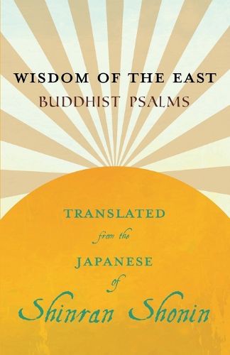 Wisdom of the East - Buddhist Psalms - Translated from the Japanese of Shinran Shonin