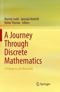 Cover image for A Journey Through Discrete Mathematics: A Tribute to Jiri Matousek