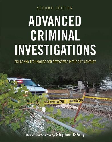 Cover image for Advanced Criminal Investigations: Skills and Techniques for Detectives in the 21st Century