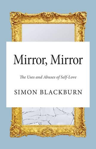 Cover image for Mirror, Mirror: The Uses and Abuses of Self-Love