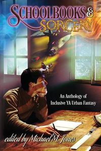 Cover image for Schoolbooks & Sorcery: An Anthology of Inclusive YA Urban Fantasy