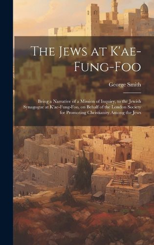 Cover image for The Jews at K'ae-fung-foo