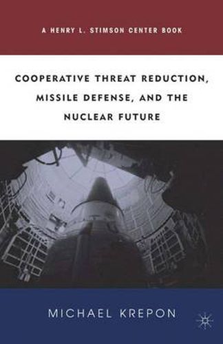 Cover image for Cooperative Threat Reduction, Missile Defense and the Nuclear Future