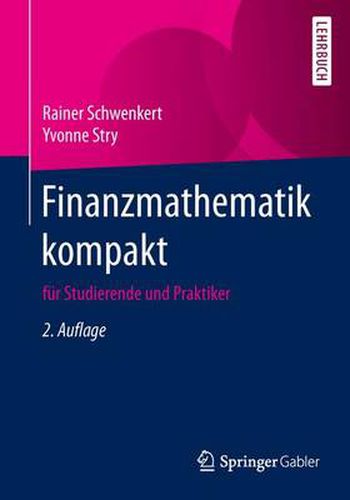 Finanzmathematik kompakt: fur Studierende und Praktiker