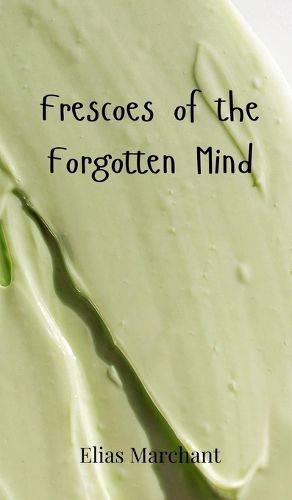 Cover image for Frescoes of the Forgotten Mind