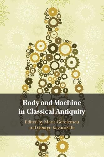 Cover image for Body and Machine in Classical Antiquity