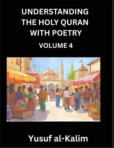 Cover image for Understanding the Holy Quran with Poetry (Part 4)- Poetic Journeys Through the Quran, Rhythms of Revelation, Exploration of Divine Truth, Islamic Culture, Spiritualism and Life Philosophy