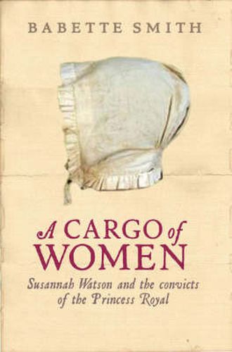 A Cargo of Women: Susannah Watson and the convicts of the Princess Royal