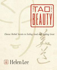 Cover image for The Tao of Beauty: Chinese Herbal Secrets to Feeling Good and Looking Great