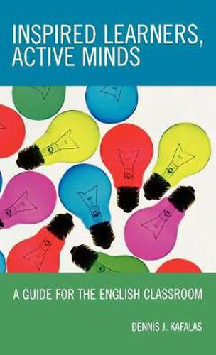 Cover image for Inspired Learners, Active Minds: A Guide for the English Classroom