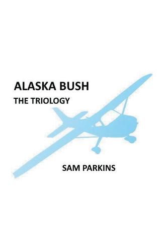 Cover image for Alaska Bush The Trilogy