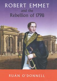 Cover image for Robert Emmet and the 1798 Rebellion