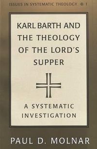 Cover image for Karl Barth and the Theology of the Lord's Supper: A Sytematic Investigation