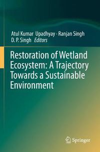 Cover image for Restoration of Wetland Ecosystem: A Trajectory Towards a Sustainable Environment