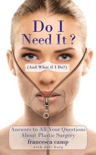 Cover image for Do I Need It? (and What If I Do?): Answers to All Your Questions about Plastic Surgery