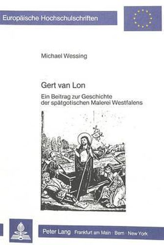 Cover image for Gert Van Lon: Ein Beitrag Zur Geschichte Der Spaetgotischen Malerei Westfalens