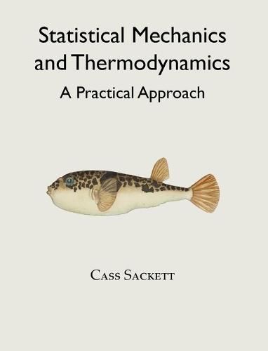 Cover image for Statistical Mechanics and Thermodynamics: A Practical Approach