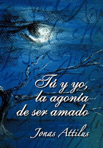 Cover image for Tu y Yo, La Agonia de Ser Amado