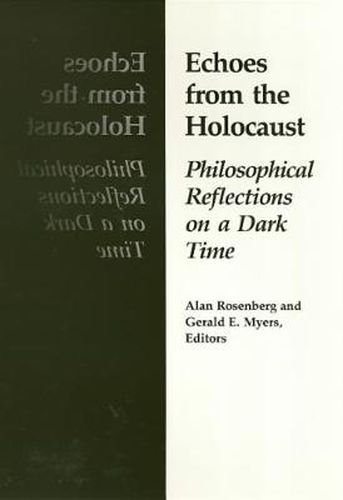 Cover image for Echoes From The Holocaust: Philosophical Reflections on a Dark Time
