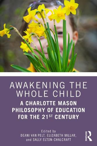 Cover image for Awakening the Whole Child: A Charlotte Mason Philosophy of Education for the 21st Century