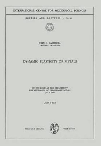 Dynamic Plasticity of Metals: Course Held at the Department for Mechanics of Deformable Bodies, July 1970