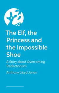 Cover image for The Elf, the Princess and the Impossible Shoe