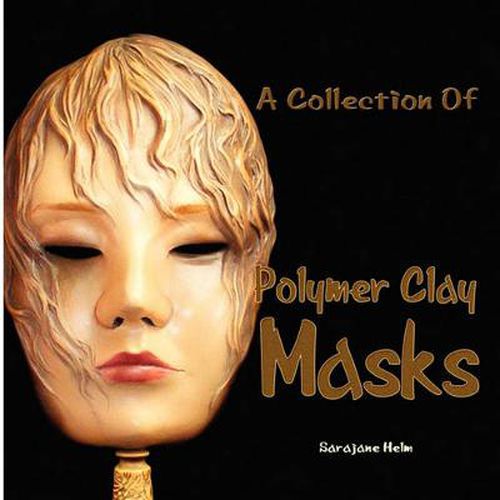 Cover image for A Collection Of Polymer Clay Masks