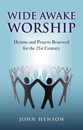 Wide Awake Worship - Hymns and Prayers Renewed for the 21st Century