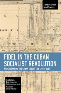 Cover image for Fidel in the Cuban Socialist Revolution: Understanding the Cuban Revolution (1959-1961)