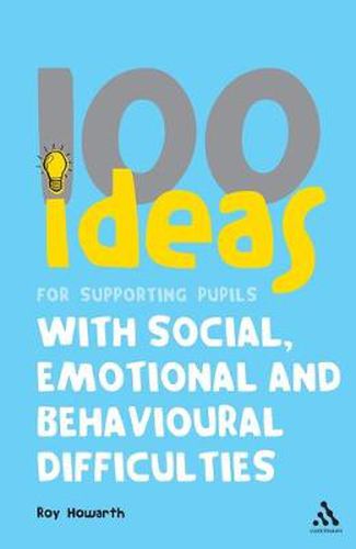 Cover image for 100 Ideas for Supporting Pupils with Social, Emotional and Behavioural Difficulties