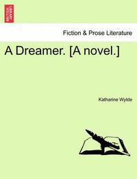 Cover image for A Dreamer. [A Novel.]