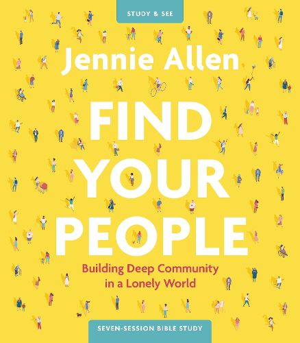 Find Your People Study Guide plus Streaming Video: Building Deep Community in a Lonely World