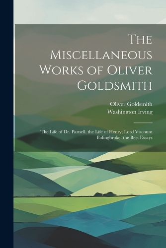 The Miscellaneous Works of Oliver Goldsmith