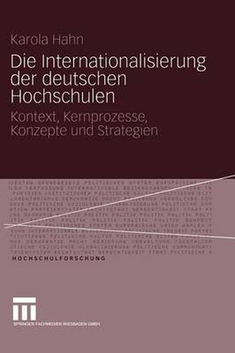 Cover image for Die Internationalisierung Der Deutschen Hochschulen: Kontext, Kernprozesse, Konzepte Und Strategien