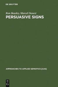 Cover image for Persuasive Signs: The Semiotics of Advertising