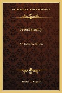 Cover image for Freemasonry: An Interpretation