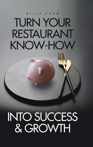 Cover image for Turn Your Restaurant Know-How into Success & Growth