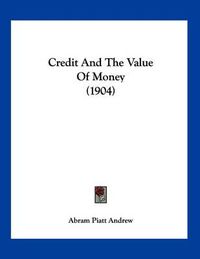 Cover image for Credit and the Value of Money (1904)