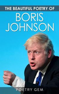 Cover image for The Beautiful Poetry of Boris Johnson